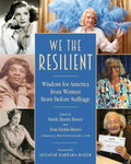 We the Resilient: Wisdom for America from Women Born Before Suffrage - Paperback