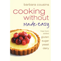 Cooking Without Made Easy: All recipes free from added gluten, sugar, yeast and dairy produce - Paperback