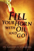Fill Your Horn with Oil and Go! - Paperback