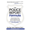 The Police Report Formula: How to Save Time, Avoid Kickbacks, and Serve Justice Smarter - Hardcover