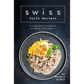 Swiss Style Recipes: A Complete Cookbook of Nordic Dish Ideas! - Paperback