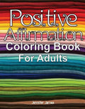 Positive Affirmation Coloring Book For Adults - Paperback