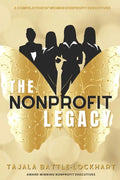 The Nonprofit Legacy: A Compilation of Women Nonprofit Executives - Paperback