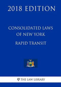 Consolidated Laws of New York - Rapid Transit (2018 Edition) - Paperback