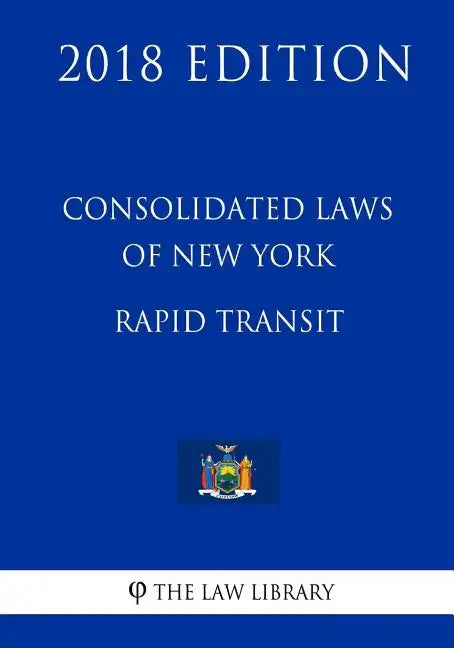 Consolidated Laws of New York - Rapid Transit (2018 Edition) - Paperback