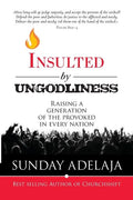 Insulted By Ungodliness: Raising a generation of the provoked in every nation - Paperback