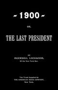 1900; Or, The Last President - Paperback