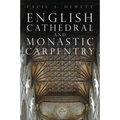 English Cathedral and Monastic Carpentry - Paperback