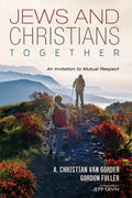 Jews and Christians Together: An Invitation to Mutual Respect - Paperback