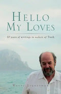 Hello My Loves...10 years of writings to seekers of Truth - Paperback