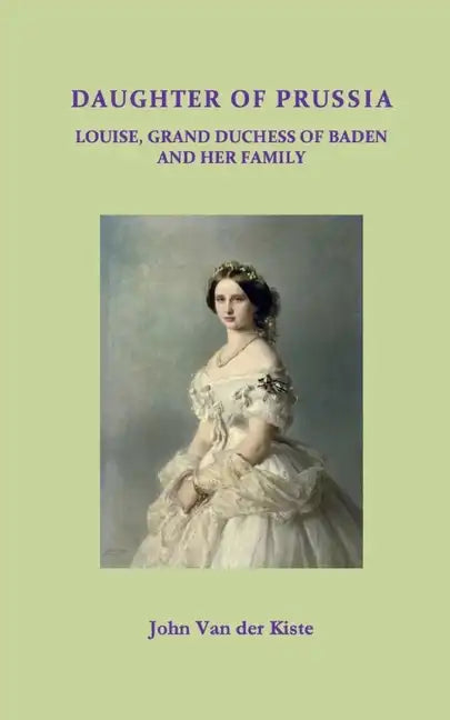 Daughter of Prussia: Louise, Grand Duchess of Baden and her family - Paperback