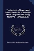 The Records of Invercauld [the Estate in the Possession of the Farquharson Family] MDXLVII - MDCCCXXVIII - Paperback