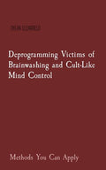 Deprogramming Victims of Brainwashing and Cult-Like Mind Control: Methods You Can Apply - Paperback