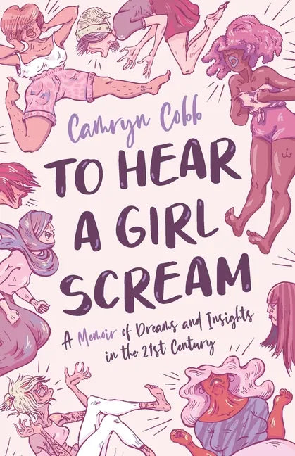 To Hear a Girl Scream: A Memoir of Dreams and Insights in the 21st Century - Paperback