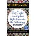 Night Is Long But Light Comes in the Morning: Meditations for Racial Healing - Paperback