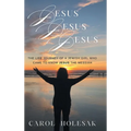 Jesus Jesus Jesus: The Life Journey of a Jewish Girl Who Came to Know Jesus the Messiah - Hardcover