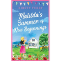 Matilda's Summer of New Beginnings: A fun-packed and laughter-filled romance about second chances - Paperback