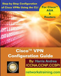 Cisco VPN Configuration Guide: Step-By-Step Configuration of Cisco VPNs for ASA and Routers - Paperback