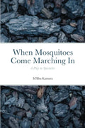 When Mosquitoes Come Marching In: A Play in Spectacles - Paperback