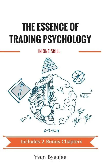 The Essence of Trading Psychology In One Skill - Paperback