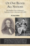 Of One Blood All Nations: John Bingham: Ohio Congressman's Diplomatic Career in Meiji Japan (1873-1885) - Paperback