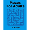 Mazes For Adults: 75 Fun & Challenging Mazes for Stress Relief, Puzzle Activity Book for Adults - Paperback