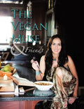 The Vegan Muse & Friends: A Collection of Recipes & Inspirations for the Vegan & Yogic Lifestyle - Paperback