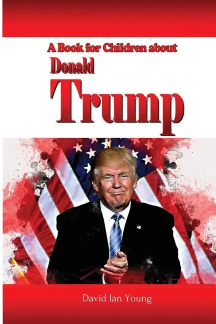 A Book for Children About Donald Trump - Paperback