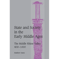 State and Society in the Early Middle Ages: The Middle Rhine Valley, 400 1000 - Paperback