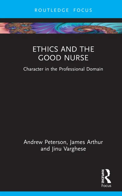 Ethics and the Good Nurse: Character in the Professional Domain - Hardcover