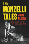 The Monzelli Tales: True Stories of a Film Buff Gone Wild - Paperback