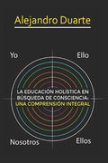 La Educación Holística En Búsqueda de Consciencia: Una Comprensión Integral - Paperback