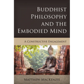 Buddhist Philosophy and the Embodied Mind: A Constructive Engagement - Paperback