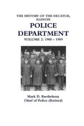 The History of the Decatur, Illinois Police Department: Volume 2 - Paperback