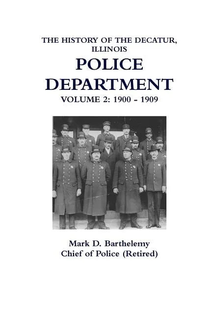The History of the Decatur, Illinois Police Department: Volume 2 - Paperback
