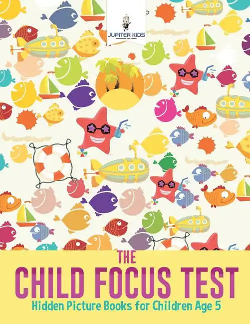 The Child Focus Test: Hidden Picture Books for Children Age 5 - Paperback