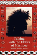 Talking With The Elders of Mashpee Memories of Earl H. Mills, Sr. - Paperback