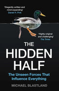 The Hidden Half: The Unseen Forces That Influence Everything - Paperback