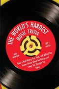 The World's Hardest Music Trivia: Rock n Roll History, Fun Facts and Behind the Scenes Stories About the Groups and Songs You Thought You Knew - Paperback