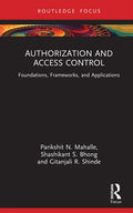 Authorization and Access Control: Foundations, Frameworks, and Applications - Hardcover
