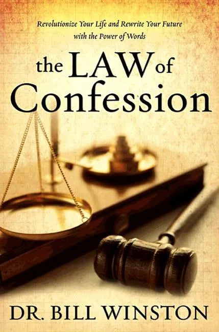The Law of Confession: Revolutionize Your Life and Rewrite Your Future With the Power of Words - Hardcover