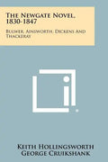 The Newgate Novel, 1830-1847: Bulwer, Ainsworth, Dickens And Thackeray - Paperback