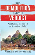 The Demolition and the Verdict Ayodhya and the Project to Reconfigure India - Paperback