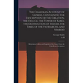 The Chaldean Account of Genesis, Containing the Description of the Creation, the Deluge, the Tower of Babel, the Destruction of Sodom, the Times of th - Paperback