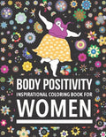 Body Positivity Inspirational coloring book for women: Motivational Quotes and Daily Affirmations for fat Girls - Paperback