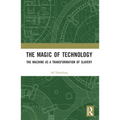 The Magic of Technology: The Machine as a Transformation of Slavery - Paperback