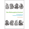 The Philosophical Animal: On Zoopoetics and Interspecies Cosmopolitanism - Paperback