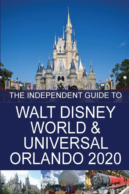 The Independent Guide to Walt Disney World and Universal Orlando 2020 - Paperback