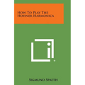 How to Play the Hohner Harmonica - Paperback