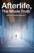 Afterlife, The Whole Truth: Life After Death Books I & II - Paperback